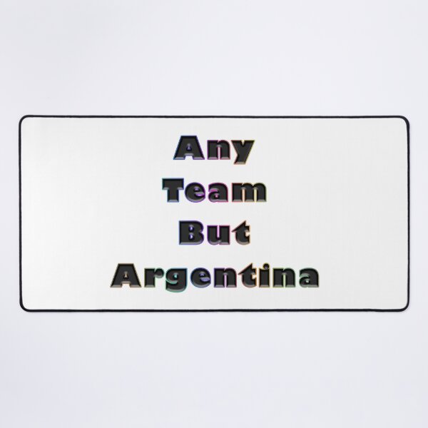 Item preview, Any Team But Argentina designed and sold by KATKattalestv.