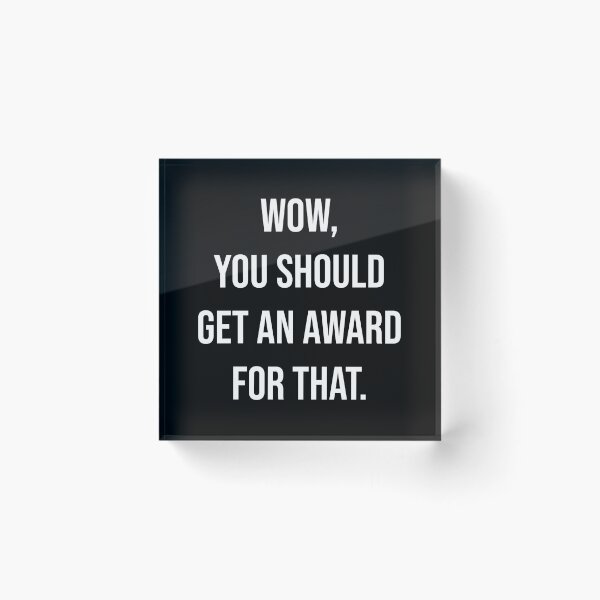 Item preview, Wow You Should Get An Award For That Funny Sarcastic Quote designed and sold by Vision Crafted.
