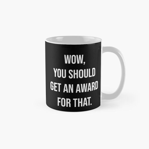 Item preview, Wow You Should Get An Award For That Funny Sarcastic Quote designed and sold by Vision Crafted.