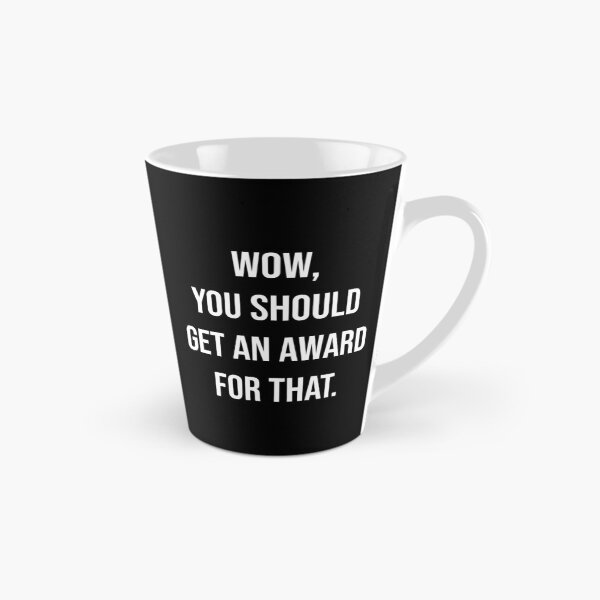 Item preview, Wow You Should Get An Award For That Funny Sarcastic Quote designed and sold by Vision Crafted.