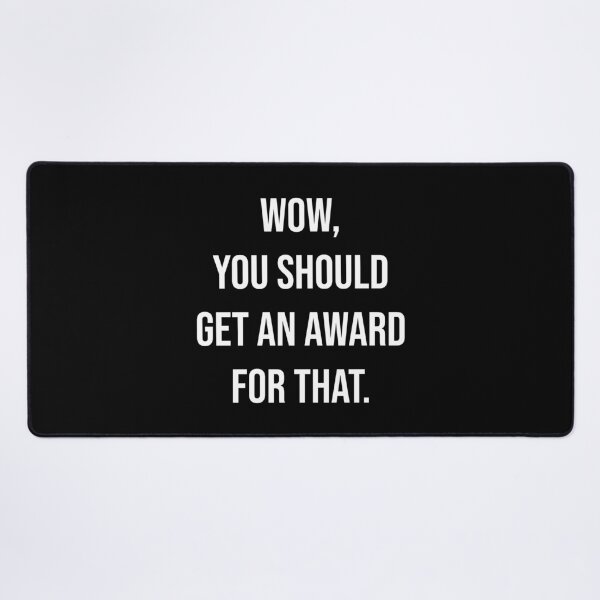 Item preview, Wow You Should Get An Award For That Funny Sarcastic Quote designed and sold by Vision Crafted.