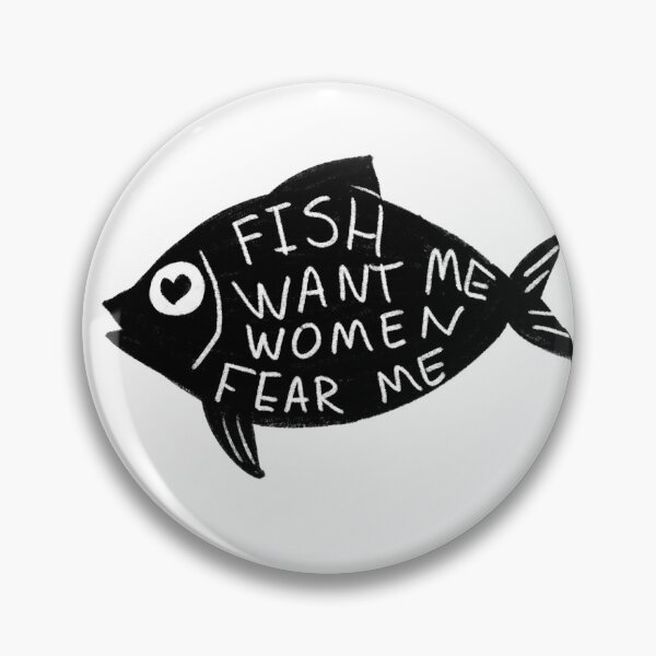 Item preview, Fish want me women fear me designed and sold by Raccoondoodles.