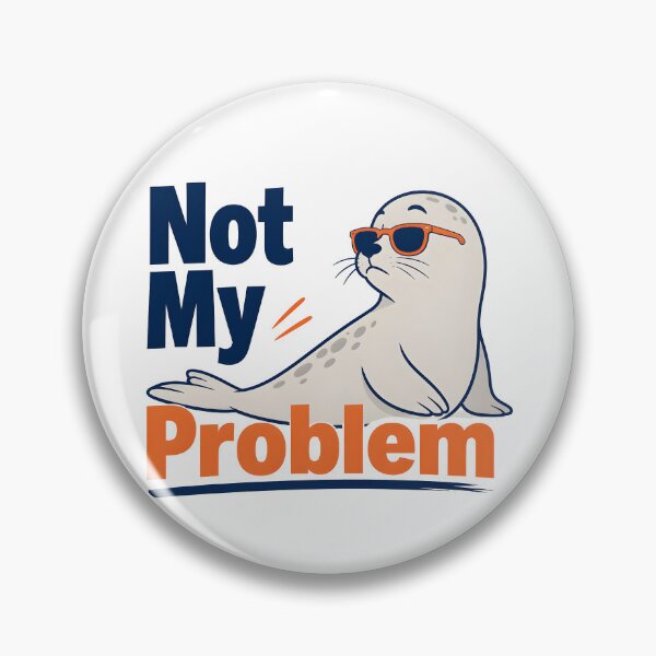 Item preview, Not My Problem Funny Seal designed and sold by VINTOR-.