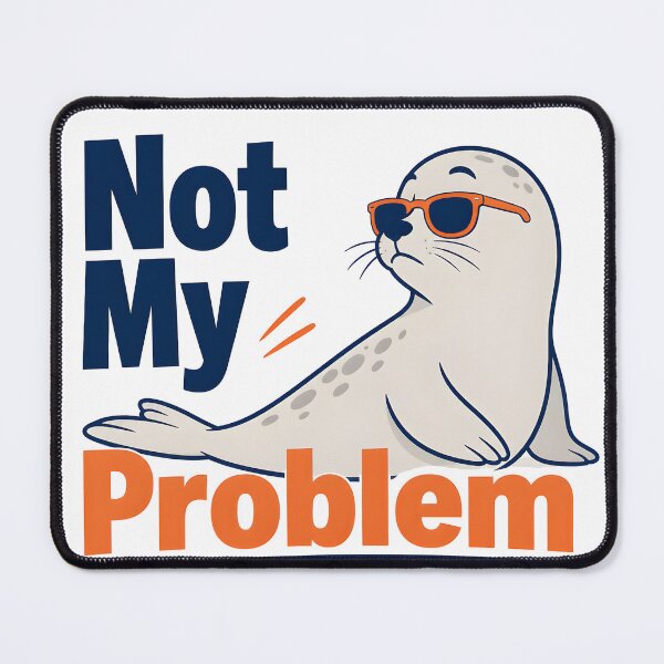 Item preview, Not My Problem Funny Seal designed and sold by VINTOR-.