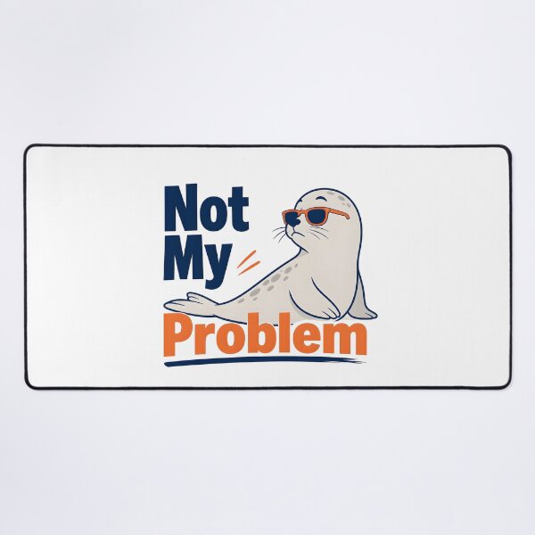 Item preview, Not My Problem Funny Seal designed and sold by VINTOR-.