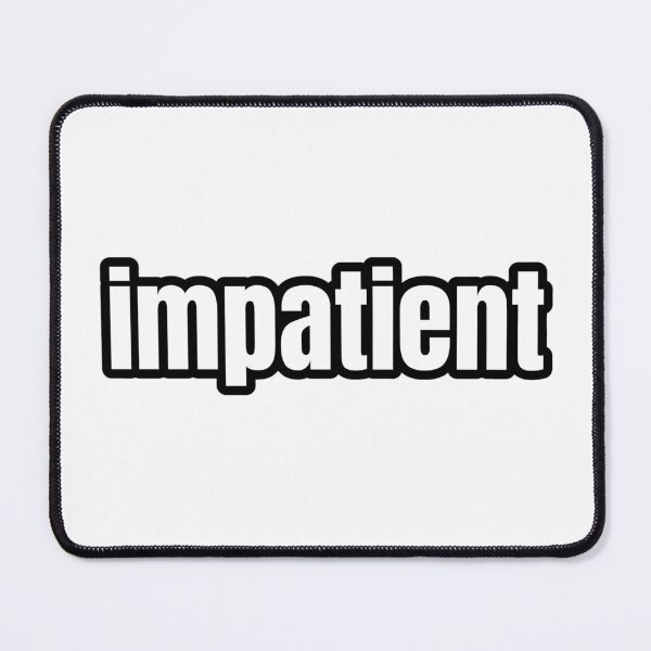 Item preview, Impatient designed and sold by Studio Sonder.