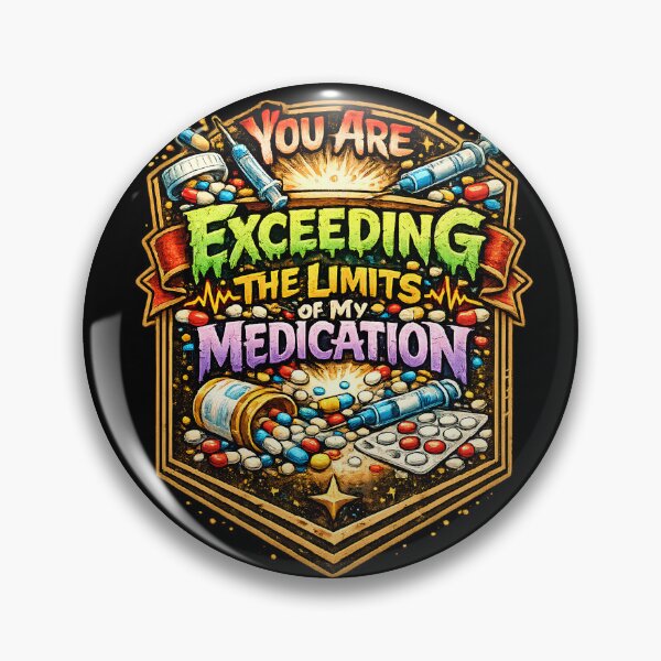Item preview, You Are Exceeding The Limits Of My Medication: Funny Sarcastic T shirts For Everyone designed and sold by OlaZ12.