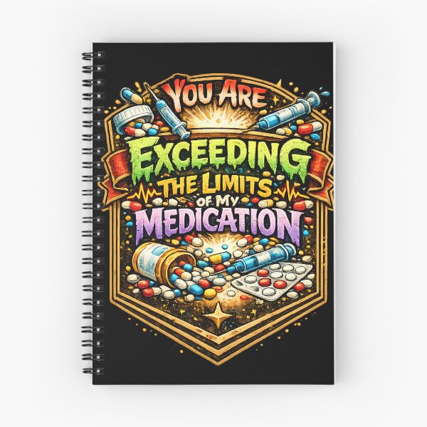 Item preview, You Are Exceeding The Limits Of My Medication: Funny Sarcastic T shirts For Everyone designed and sold by OlaZ12.