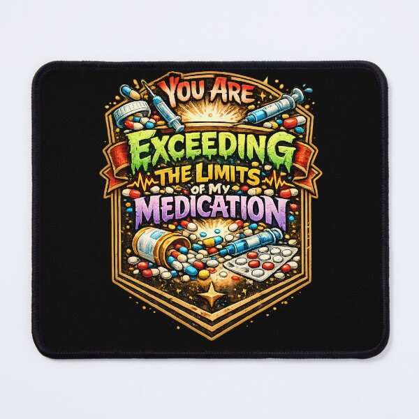 Item preview, You Are Exceeding The Limits Of My Medication: Funny Sarcastic T shirts For Everyone designed and sold by OlaZ12.