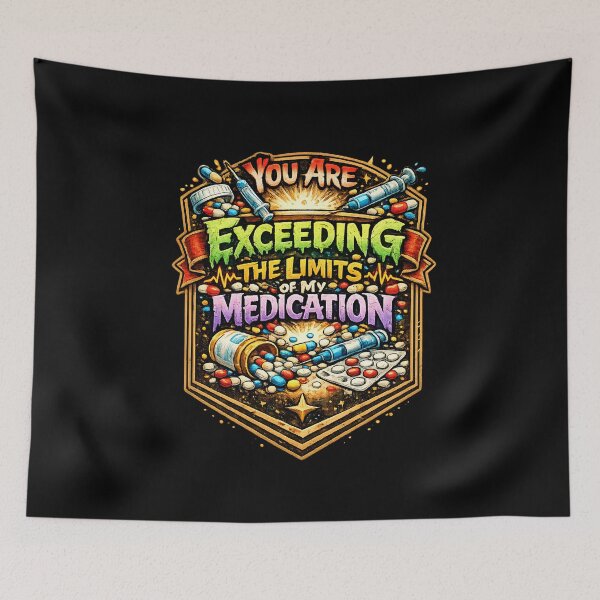Item preview, You Are Exceeding The Limits Of My Medication: Funny Sarcastic T shirts For Everyone designed and sold by OlaZ12.