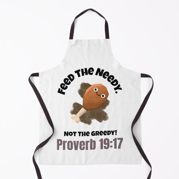 Item preview, Feed the Needy Not the Greedy | Proverbs 19:17 Christian Quote designed and sold by kjson1.