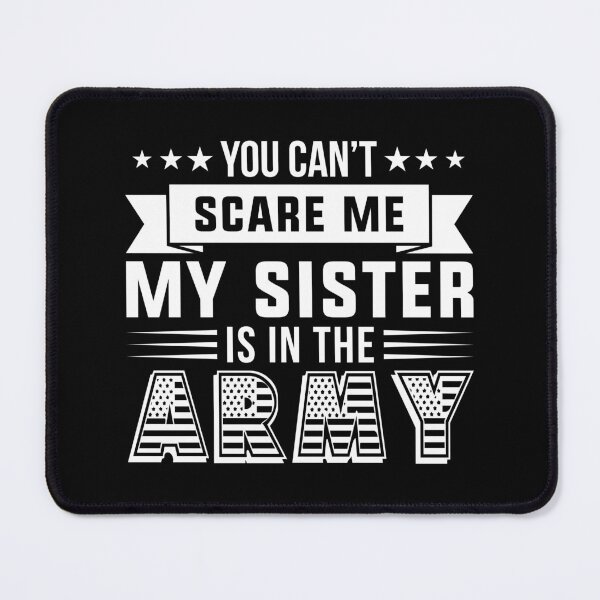Item preview, You Can’t Scare Me My Sister Is In The Army designed and sold by mdnrsakib.