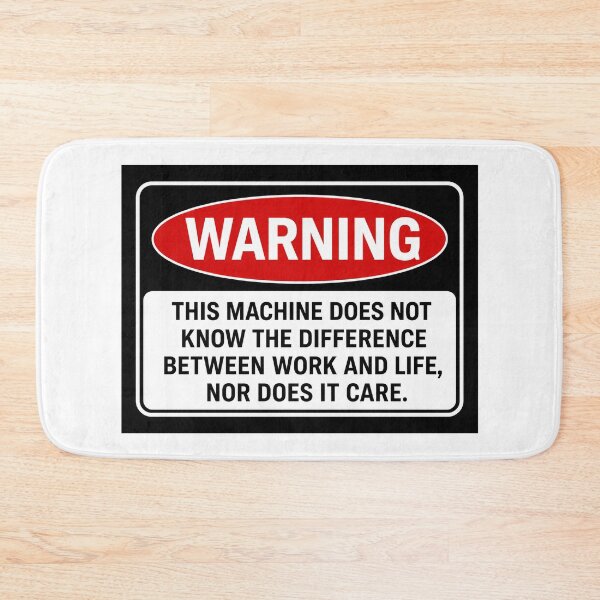 Item preview, Warning: This machine doesn't recognize work-life balance. designed and sold by Mavriboy.