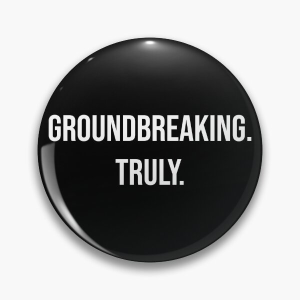 Item preview, Groundbreaking Truly Funny Sarcastic Quote designed and sold by Vision Crafted.