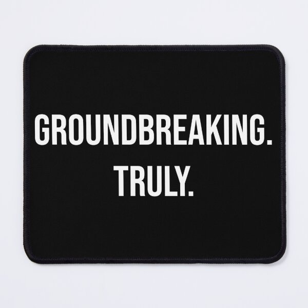 Item preview, Groundbreaking Truly Funny Sarcastic Quote designed and sold by Vision Crafted.