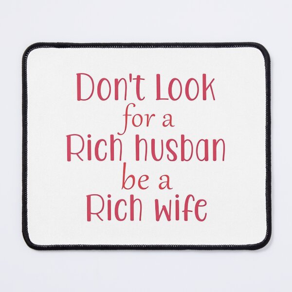 Item preview, Don_T Look For Rich Husband Be A Rich Wife designed and sold by garrysthegu.