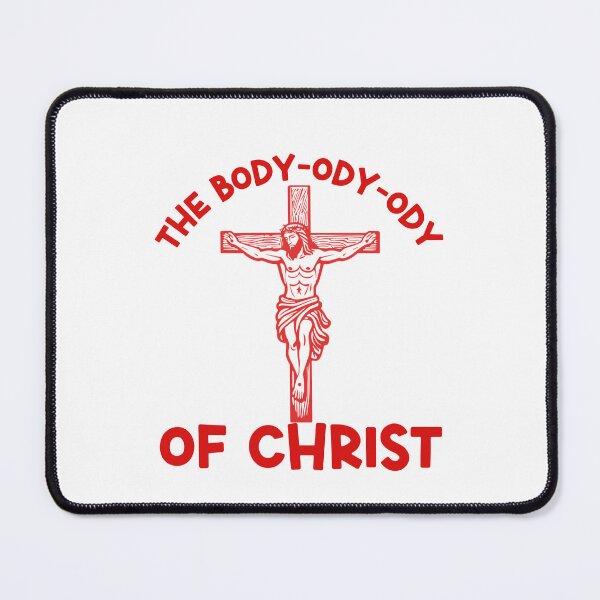 Item preview, The Body-Ody-Ody of Christ Parody Design designed and sold by RahniNM.