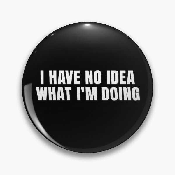 Item preview, I Have No Idea What I'm Doing Shirt | Funny Sarcastic Quote T-Shirt designed and sold by GarnerSupplyCo.