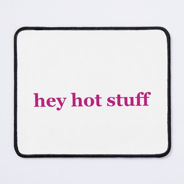 Item preview, Hey Hot Stuff designed and sold by Julianna Reyes Designs.