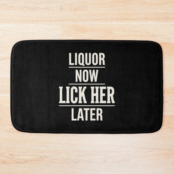 Item preview, Liquor Now Lick Her Later Funny Adult Humor Drinking Quote designed and sold by SofenArt.