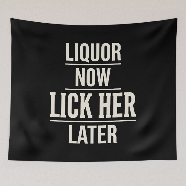 Item preview, Liquor Now Lick Her Later Funny Adult Humor Drinking Quote designed and sold by SofenArt.