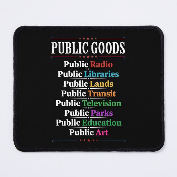 Item preview, Public Goods Public Radio Public Libraries Public Lands Public Transit Public Television Public Parks Public Education Public Art Supporter Advocate designed and sold by SofenArt.