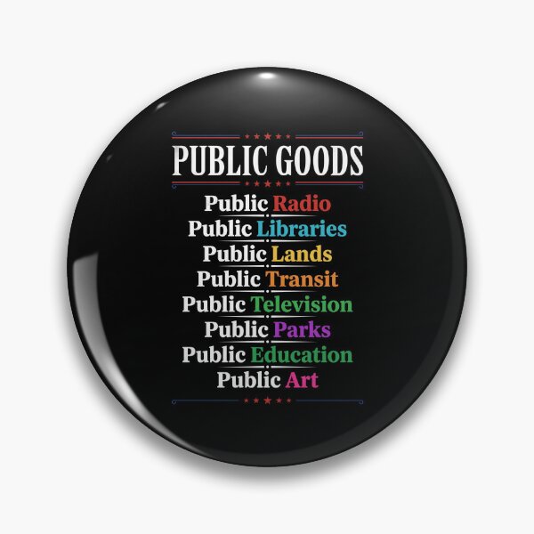 Item preview, Public Goods Public Radio Public Libraries Public Lands Public Transit Public Television Public Parks Public Education Public Art Supporter Advocate designed and sold by SofenArt.