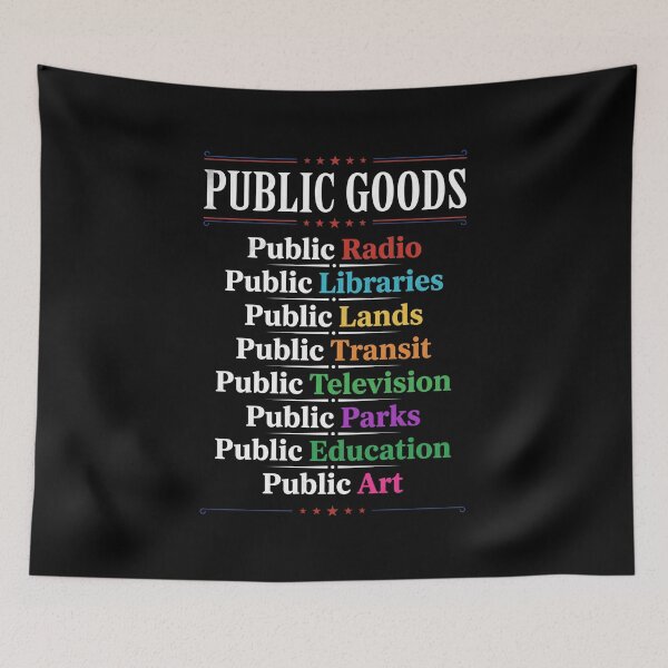 Item preview, Public Goods Public Radio Public Libraries Public Lands Public Transit Public Television Public Parks Public Education Public Art Supporter Advocate designed and sold by SofenArt.