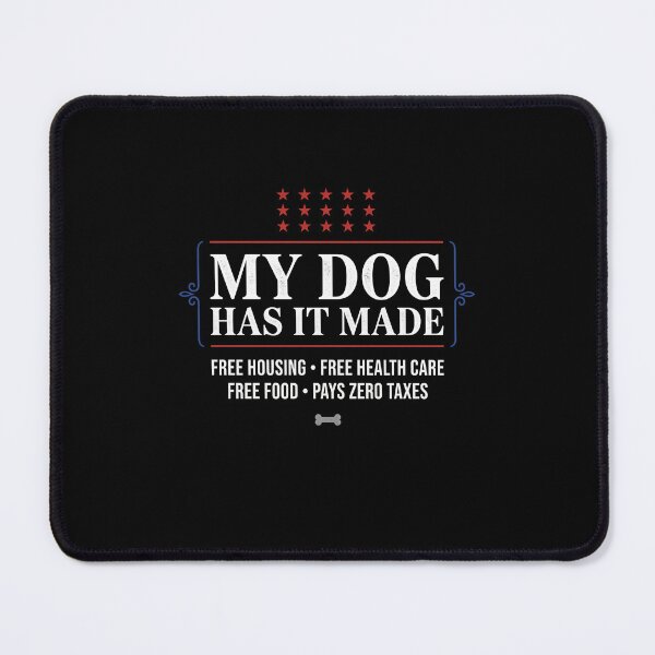Item preview, My Dog Has It Made Pet Owner Humor Dog Lover Gift designed and sold by SofenArt.