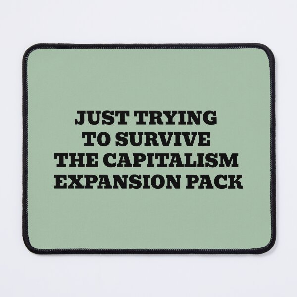 Item preview, Just Trying To Survive The Capitalism Expansion Pack designed and sold by WakeNBake-Tees.