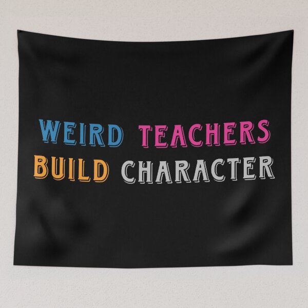 Item preview, Weird Teachers Build Character - Funny Teacher Typography designed and sold by SidTastic .