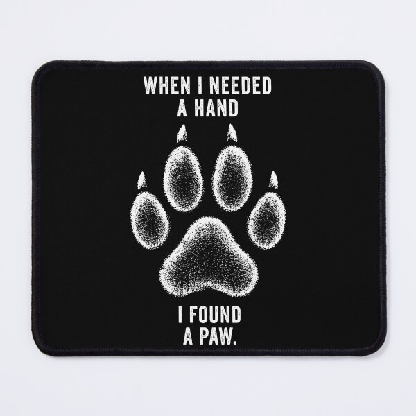 Item preview, When I Needed a Hand I Found a Paw White designed and sold by BarkhausStudio.