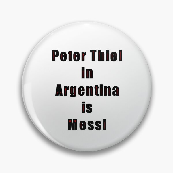 Item preview, Peter Thiel In Argentina is Messi designed and sold by KATKattalestv.