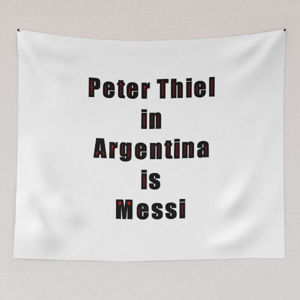 Item preview, Peter Thiel In Argentina is Messi designed and sold by KATKattalestv.