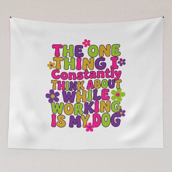 Item preview, The One Thing I Constantly Think About While Working Is My Dog designed and sold by Soren Graft.