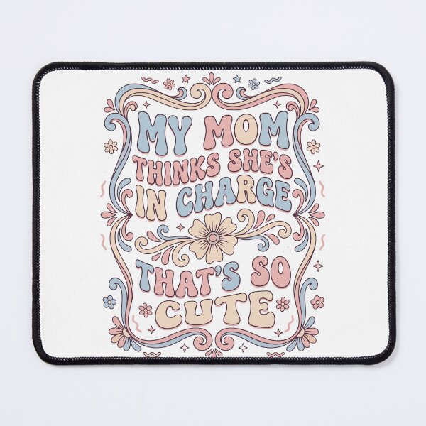 Item preview, My Mom Thinks She's In Charge That's so Cute designed and sold by Soren Graft.