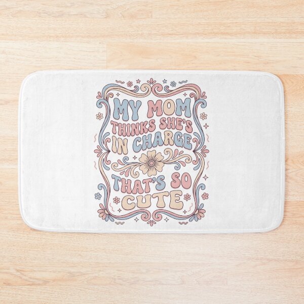Item preview, My Mom Thinks She's In Charge That's so Cute designed and sold by Soren Graft.
