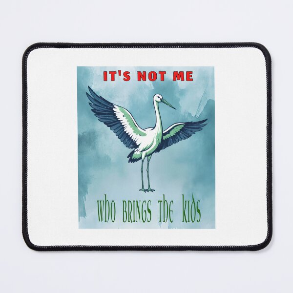 Item preview, It's not me who brings babies - Stork designed and sold by ParadoxParadox.