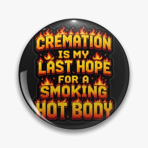 Item preview, Cremation Is My Last Hope For A Smoking Hot Body Pixel Fire Sticker Gift for Gamers designed and sold by Nightarel.