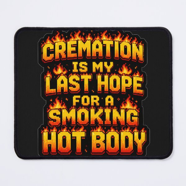 Item preview, Cremation Is My Last Hope For A Smoking Hot Body Pixel Fire Sticker Gift for Gamers designed and sold by Nightarel.