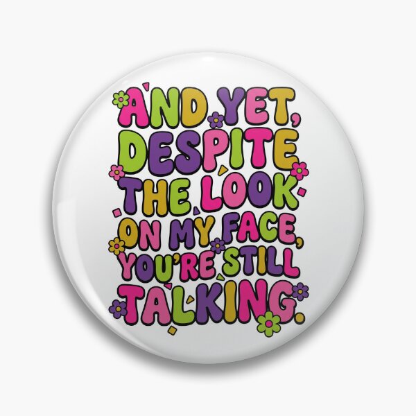 Item preview, Despite The Look On My Face You're Still Talking designed and sold by CAMEROVE.