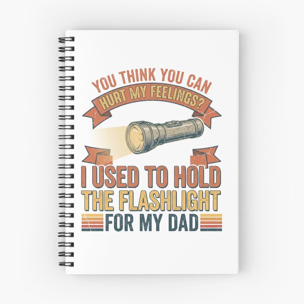 Item preview, You Think You Can Hurt My Feeling I Used To Hold The Flashlight For My Dad  designed and sold by CAMEROVE.