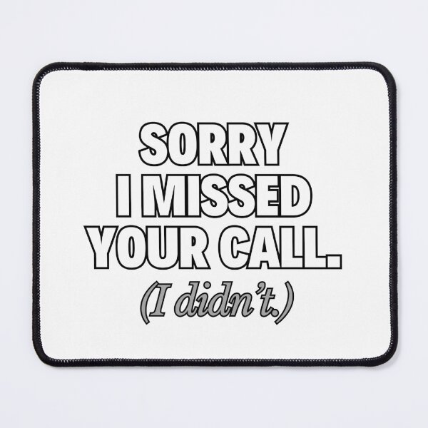 Item preview, Sorry I Missed Your Call I Didn't. Funny Phone Humor Tee designed and sold by Odd Serif.