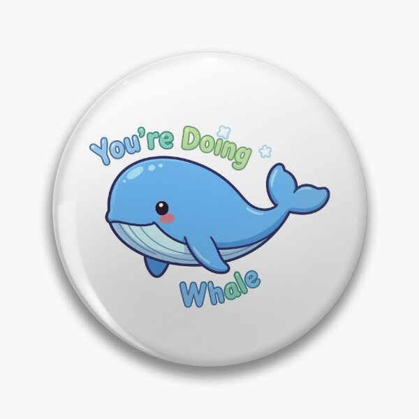 Item preview, You’re Doing Whale designed and sold by Dandy Cube.
