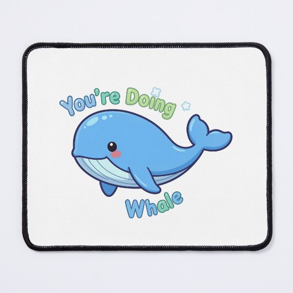 Item preview, You’re Doing Whale designed and sold by Dandy Cube.