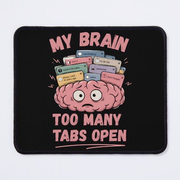 Item preview, My Brain Has Too Many Tabs Open Funny Design designed and sold by ByDanielDesigns.
