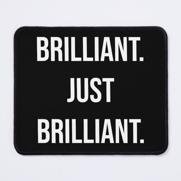 Item preview, Brilliant Just Brilliant Funny Sarcastic Quote designed and sold by Vision Crafted.