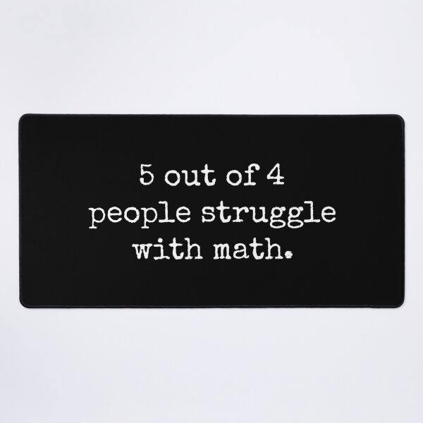 Item preview, 5 Out of 4 People Struggle with Math Funny Gift for Women designed and sold by ScienceCorner.