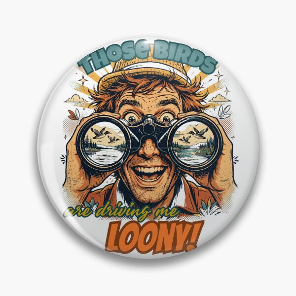 Item preview, Those Birds Are Driving Me Loony - Funny Birdwatcher Meme Bird Pun designed and sold by Neurospicy Trolls.