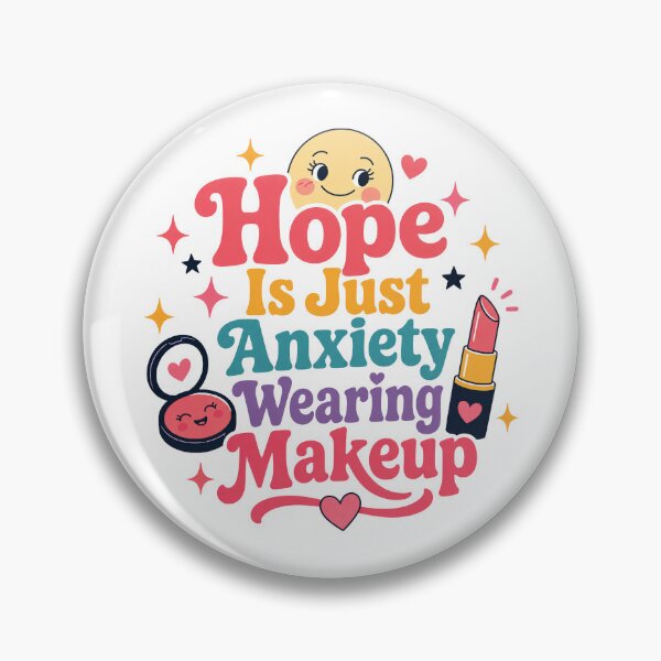 Item preview, Hope Is Anxiety Wearing Makeup designed and sold by MadcapPrints.